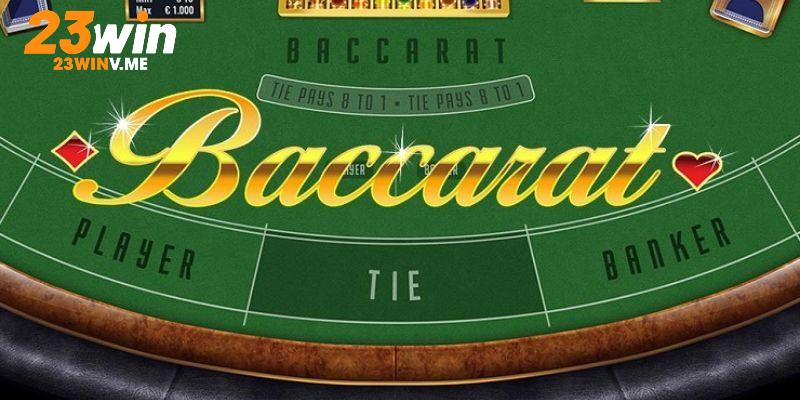 Baccarat là trò chơi đánh bạc được quan tâm hàng đầu tại sảnh Casino 23win