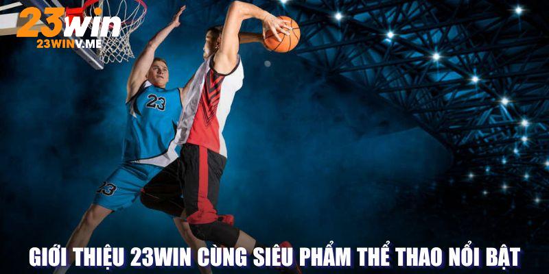 Giới thiệu 23Win cùng siêu phẩm thể thao nổi bật