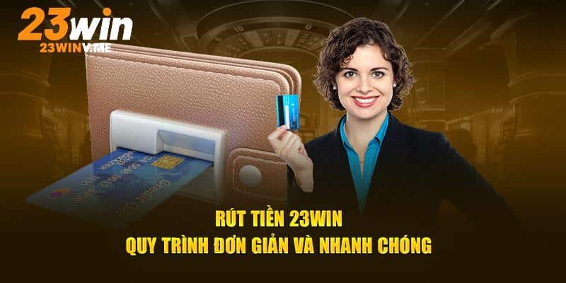 Thử vận may rút tiền 23win và trở thành triệu phú ngay!