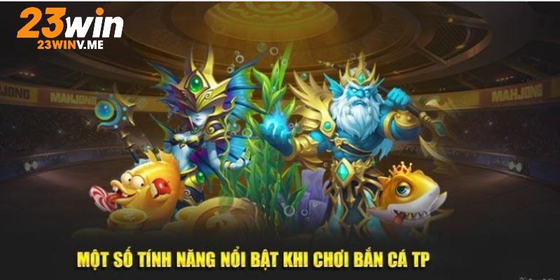 Điểm mạnh của sảnh 23Win TP bắn cá dành cho người chơi