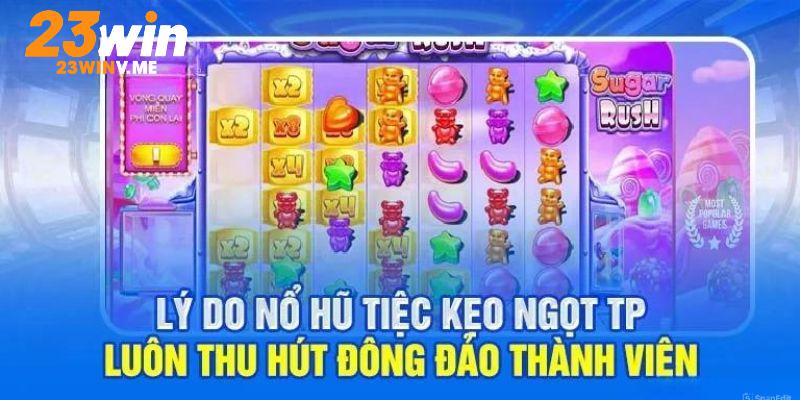 Điểm đặc sắc lôi cuốn thành viên của 23Win kẹo ngọt