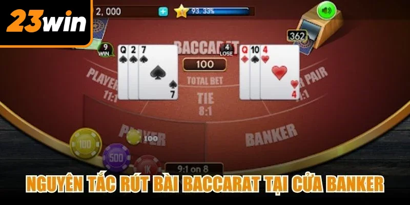 Nguyên tắc rút bài Baccarat tại cửa Banker Nguyên tắc rút bài Baccarat tại cửa Banker