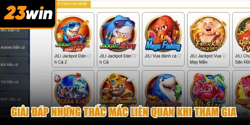 Giải đáp những thắc mắc liên quan khi tham gia sảnh Bắn cá 23Win