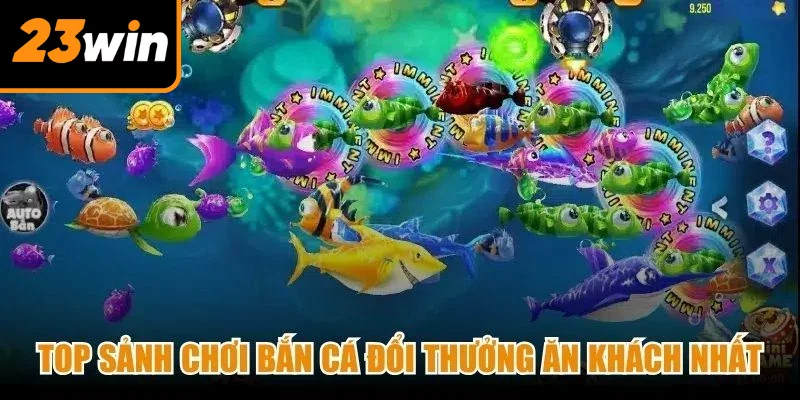 Top sảnh chơi bắn cá đổi thưởng ăn khách nhất thị trường