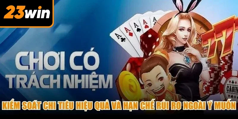 Kiểm soát chi tiêu hiệu quả và hạn chế rủi ro ngoài ý muốn