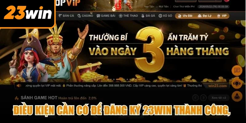 Điều kiện cần có để đăng ký 23Win thành công, không gặp gián đoạn