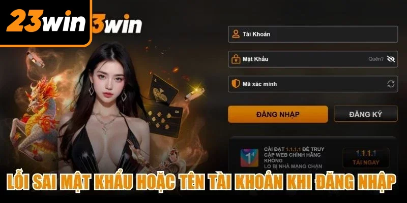 Lỗi sai mật khẩu hoặc tên tài khoản khi đăng nhập vào 23Win
