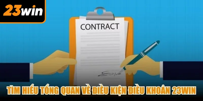 Tìm hiểu tổng quan về điều kiện điều khoản 23Win