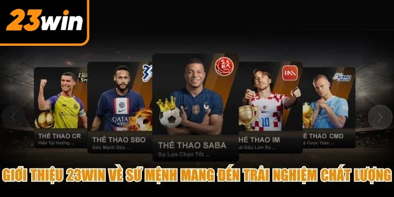 Giới thiệu 23Win về sứ mệnh mang đến trải nghiệm chất lượng