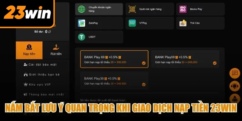 Nắm bắt lưu ý quan trọng khi giao dịch nạp tiền 23Win